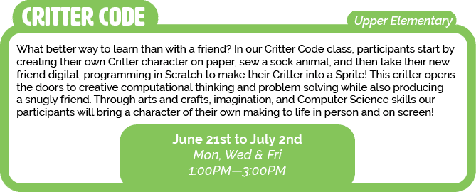 Upper Elementary,What better way to learn than with a friend  In our Critter Code class, participants start by creati   